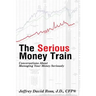 The Serious Money Train: Conversations About Managing Your Money Seriously