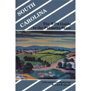 South Carolina: The WPA Guide to the Palmetto State