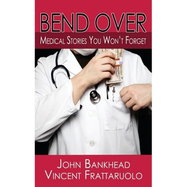 Bend Over: Medical Stories You Won't Forget