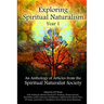 Exploring Spiritual Naturalism, Year 1: An Anthology of Articles from the Spiritual Naturalist Society