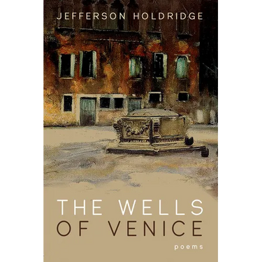 The Wells of Venice: Poems