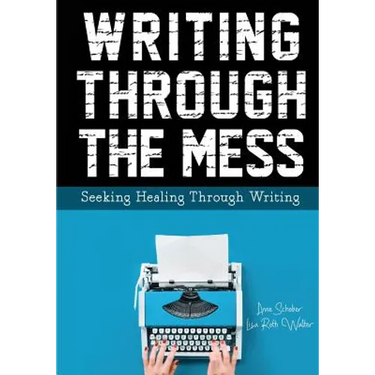 Writing Through the Mess: Seeking Healing Through Writing