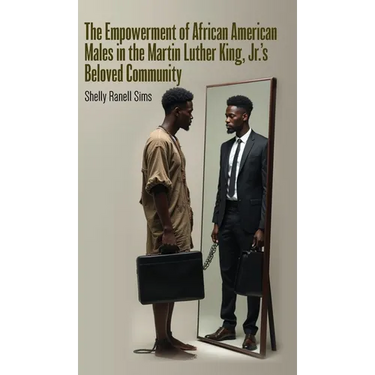 The Empowerment of African American Males in Martin Luther King, Jr.'s Beloved Community