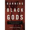 Banning Black Gods: Law and Religions of the African Diaspora
