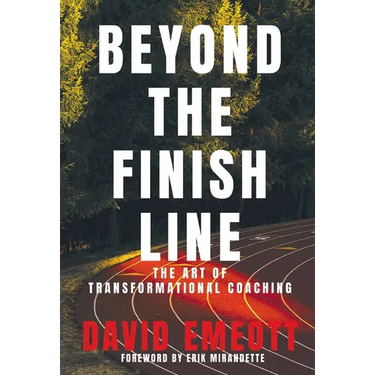 Beyond the Finish Line: The Art of Transformational Coaching