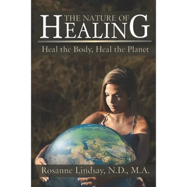 The Nature of Healing: Heal the Body, Heal the Planet