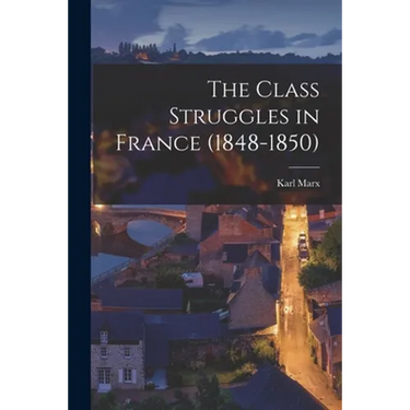 The Class Struggles in France (1848-1850)