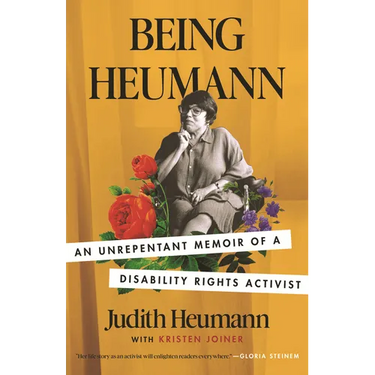 Being Heumann: An Unrepentant Memoir of a Disability Rights Activist