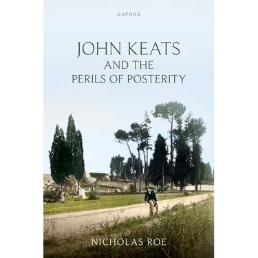John Keats and the Perils of Posterity