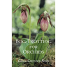 Bog-Trotting for Orchids