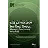 Old Germplasm for New Needs: Managing Crop Genetic Resources