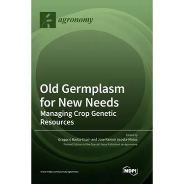 Old Germplasm for New Needs: Managing Crop Genetic Resources