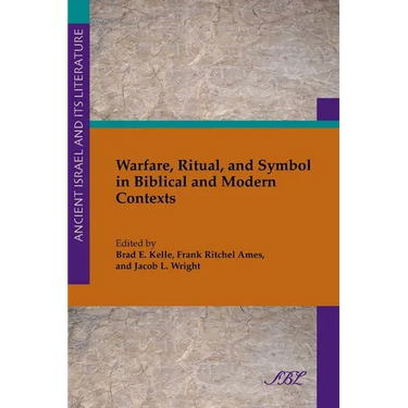 Warfare, Ritual, and Symbol in Biblical and Modern Contexts