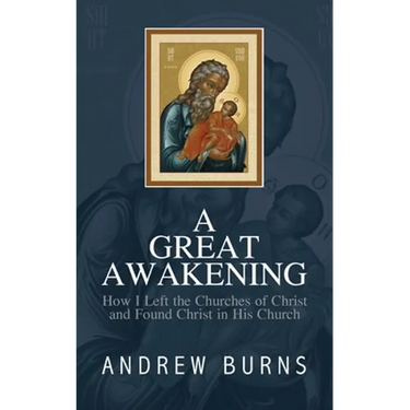 The Great Awakening: How I left the church of Christ and found Christ in his Church
