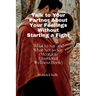 Talk to Your Partner About Your Feelings Without Starting a Fight: What to Say and What Not to Say (Mental & Emotional Wellness Book)
