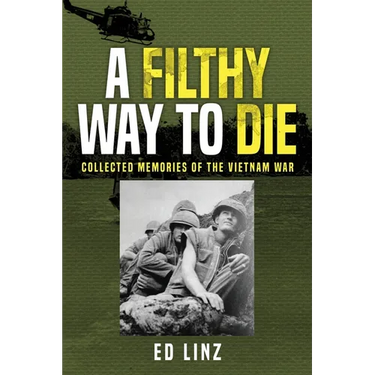 A Filthy Way to Die, Collected Memories of the Vietnam War