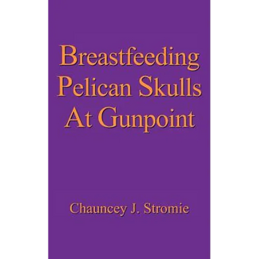 Breastfeeding Pelican Skulls At Gunpoint
