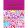 My Very First Giant Super Jumbo Coloring Book of Sparkling Princesses, Mermaids, Ballerinas, and Animals: For Girls Ages 3 Years Old and up