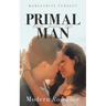 Primal Man: A Series of Novels