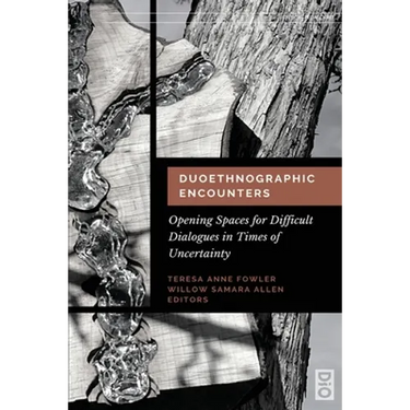 Duoethnographic Encounters: Opening Spaces for Difficult Dialogues in Times of Uncertainty