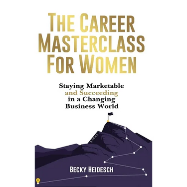 The Career Masterclass for Women: Staying Marketable and Succeeding in a Changing Business World