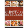 My Favorite Christmas Recipes Book: Have a Delicious Christmas