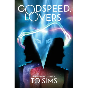 Godspeed, Lovers: The Lovers Trilogy Book 1
