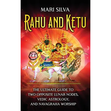 Rahu and Ketu: The Ultimate Guide to Two Opposite Lunar Nodes, Vedic Astrology, and Navagraha Worship