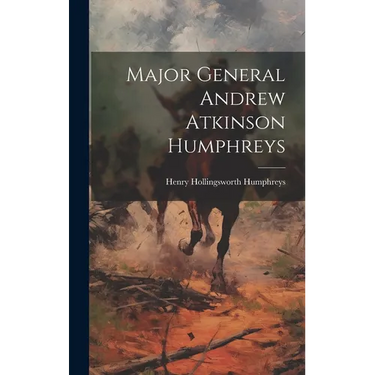 Major General Andrew Atkinson Humphreys