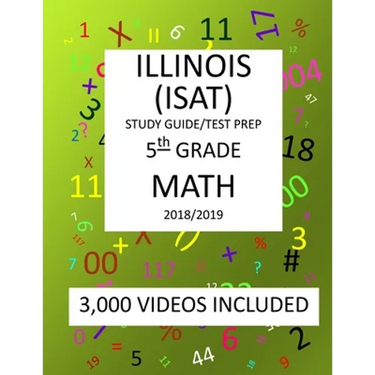 5th Grade ILLINOIS ISAT, MATH, Test Prep: 2019: 5th Grade ILLINOIS STANDARDS ACHIEVEMENT TEST MATH Test prep/study guide