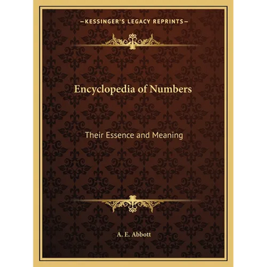 Encyclopedia of Numbers: Their Essence and Meaning