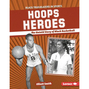 Hoops Heroes: The Untold Story of Black Basketball