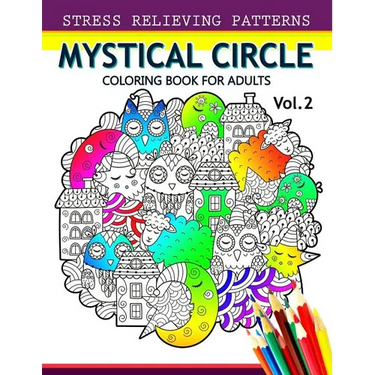 Mystical Circle Coloring Books for Adults Vol.2: A Mandala Coloring Book Amazing Flower, Animal and Doodle Patterns Design