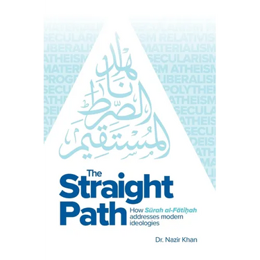 The Straight Path: How Surah Al-Fatiha Addresses Modern Ideologies