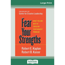 Fear Your Strengths: What You are Best at Could be Your Biggest Problem (16pt Large Print Edition)