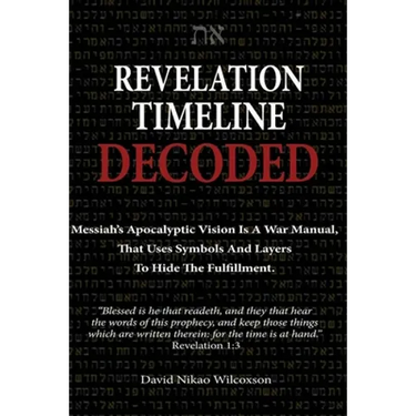 Revelation Timeline Decoded - Messiah's apocalyptic vision is a war manual that uses symbols and layers to hide the fulfillment