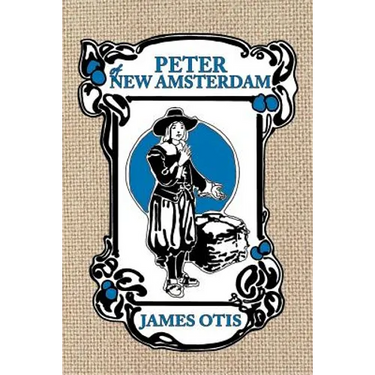 Peter of New Amsterdam: A story of Old New York
