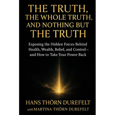 The Truth, the Whole Truth, and Nothing but the Truth: Exposing the Hidden Forces Behind Health, Wealth, Belief, and Control - and How to Take Your Po