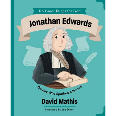 Jonathan Edwards: The Boy Who Sparked Revival