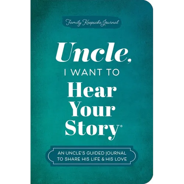 Uncle, I Want to Hear Your Story: An Uncle's Guided Journal to Share His Life & His Love