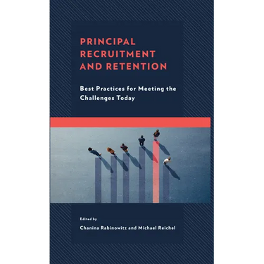 Principal Recruitment and Retention: Best Practices for Meeting the Challenges Today