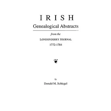 Irish Genealogical Abstracts from the Londonderry Journal, 1772-1784