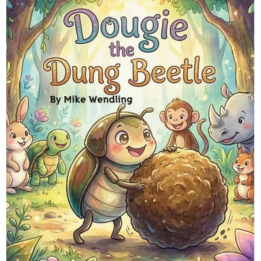 Dougie The Dung Beetle: A Story About Sharing (the Right Stuff!)
