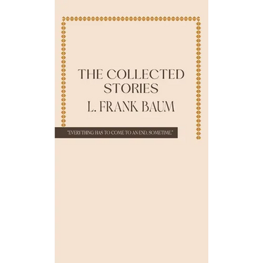 The Collected Stories of L. Frank Baum