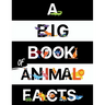 A Big Book Of Animal Facts: For Kids