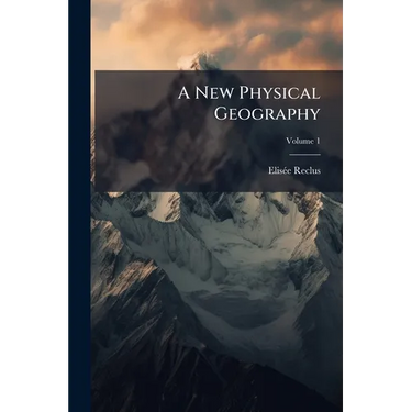 A New Physical Geography; Volume 1