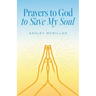 Prayers to God to Save My Soul