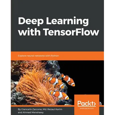 Deep Learning with TensorFlow: Explore neural networks with Python