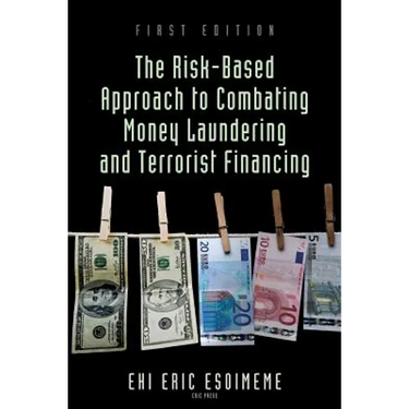 The Risk-Based Approach to Combating Money Laundering and Terrorist Financing
