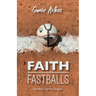 Faith and Fastballs, Devotions From the Dugout